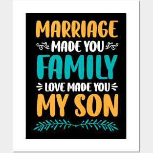 Marriage Made You Family Love Made You My Son Posters and Art